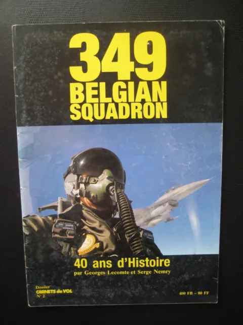 CARNETS DE VOL DOSSIERS n° 2 - 349 BELGIAN SQUADRON - 40 ANS D'HISTOIRE