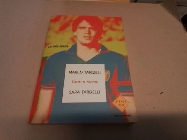 Marco Tardelli, Tutto o niente, La mia storia, 2016, autografatato, 6a24