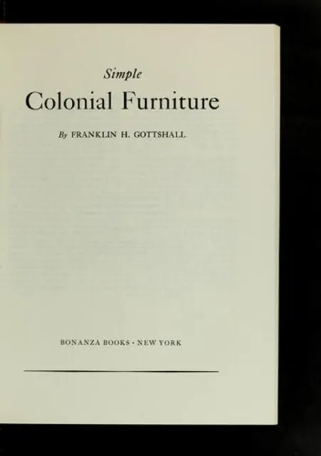 Simple Colonial Furniture Hardcover Franklin H. Gottshall