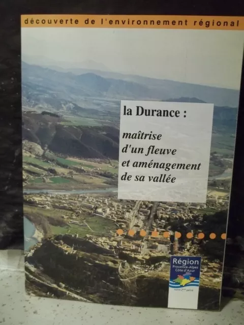 LA DURANCE : MAÎTRISE D'UN FLEUVE ET AMÉNAGEMENT DE SA VALLÉE.  Provence-Alpes