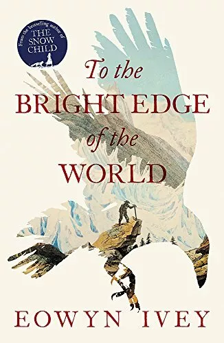 To the Bright Edge of the World by Ivey, Eowyn 1472208617 FREE Shipping