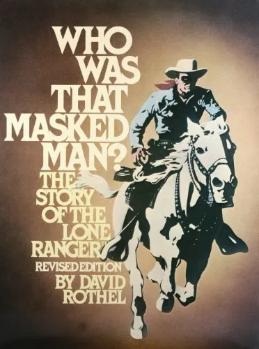 Who Was That Masked Man?: The Story of the Lone Ranger