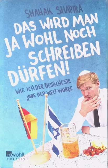 Das wird man ja wohl noch schreiben dürfen! : wie ich der deutscheste Jude der W