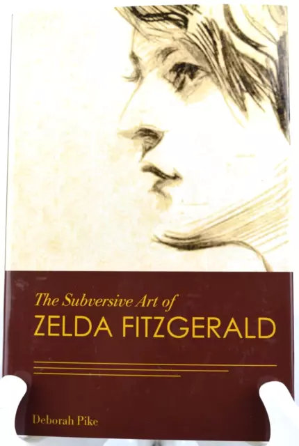 The Subversive Art of Zelda Fitzgerald - Deborah Pike