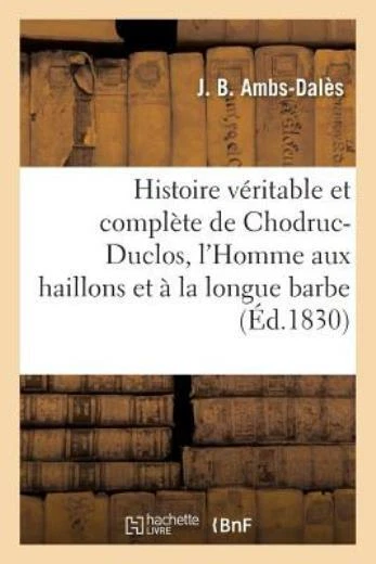 Histoire V?Ritable Et Compl?Te De Chodruc-Duclos