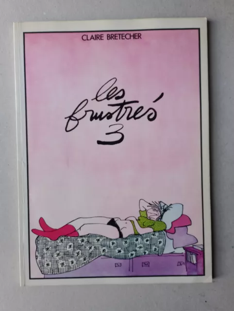 1978 - CLAIRE BRETECHER - LES FRUSTRES tome 3