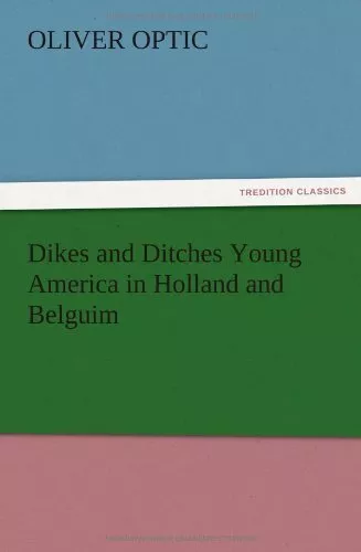 Dikes and Ditches Young America in Holland and Belguim.9783847223344 New<|