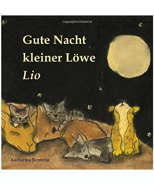 Gute Nacht kleiner Löwe Lio, Renteria, Katharina