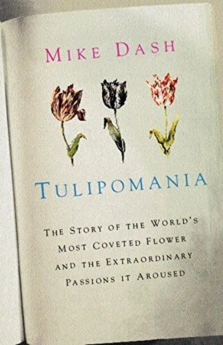 Tulipomania: The Story of the World's Most... by Dash, Mike Paperback / softback