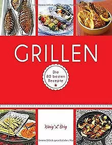 Grillen: Die 80 besten Rezepte (König & Berg Kochbü... | Buch | Zustand sehr gut