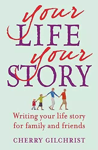 Your Life, Your Story: Writing Your Life Story for Family and Friends By Cherry