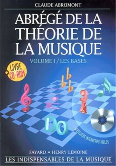 Abrégé de la THEORIE DE LA MUSIQUE. Vol. I, Les Bases. Claude Abromont.