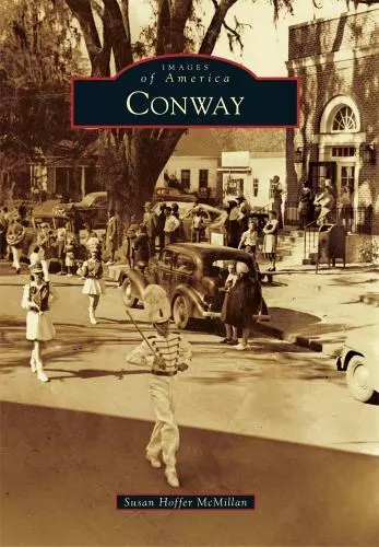 Conway, South Carolina, Images of America, Paperback