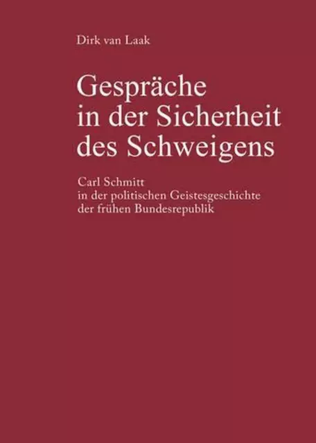 Gesprche in Der Sicherheit Des Schweigens: Carl Schmitt in Der Politischen Geist