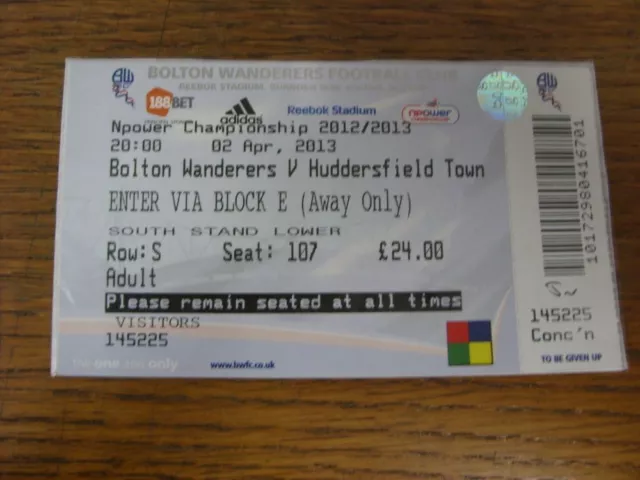 02/04/2013 Ticket: Bolton Wanderers v Huddersfield Town. FREE POSTAGE on all UK