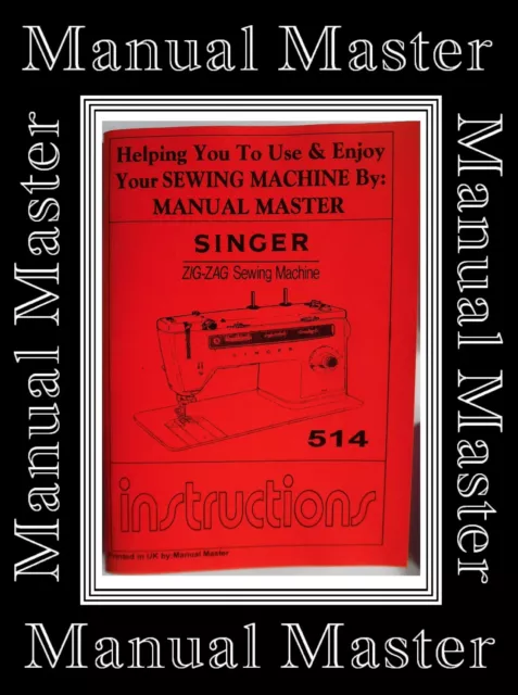 Extended Comprehensive Singer 514 Sewing Machine Illustrated Instructions Manual