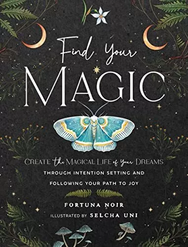 Trouvez Votre Magic: A Journal : Créer The Magical Life Of Your Dreams Through