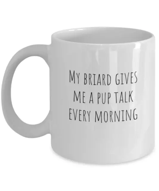 My Briard gives me a pup talk every morning cute dog lover coffee cup mug idea