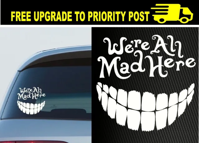 Were All Mad Here Vinyl Car Decal Sticker Window Quality Girl Hatter Alice XL