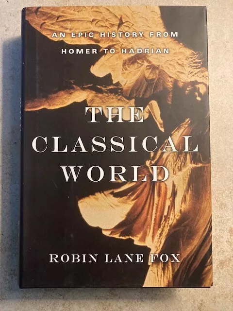 The Classical World : An Epic History from Homer to Hadrian by Basic Books Staff