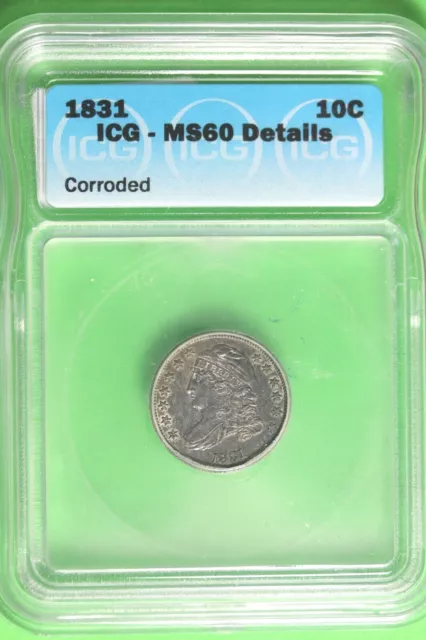 1831 - ICG MS60 DETAILS (CORRODED) Capped Bust Dime! #B35643
