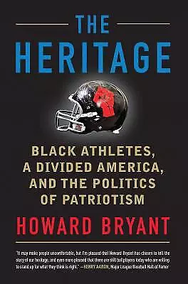 The Heritage: Black Athletes, a Divided America, and the Politics of Patriotism