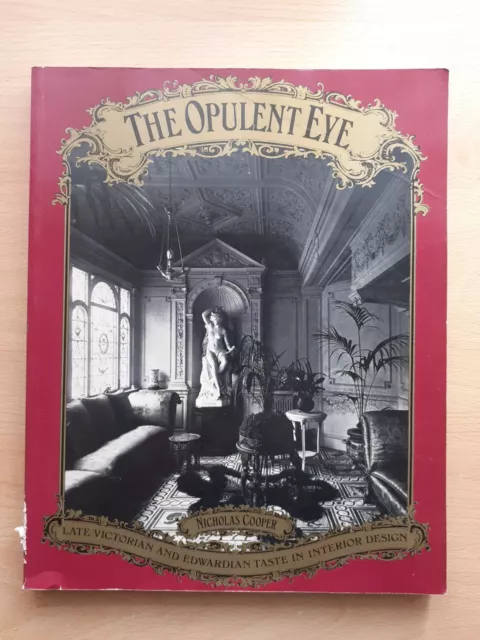 The Opulent Eye - Late Victorian & Edwardian Taste in Interior Design RARE BOOK