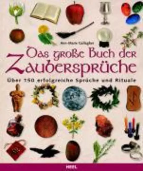 Das große Buch der Zaubersprüche | Über 150 erfolgreiche Sprüche und Rituale