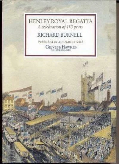Henley Royal Regatta: A Celebration of 150 Years-Richard Burnell