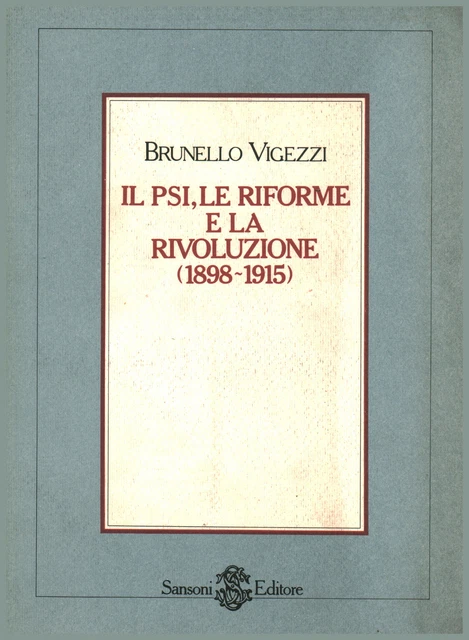 IL PSI, LE riforme e la rivoluzione Brunello Vigezzi (Sansoni Editore