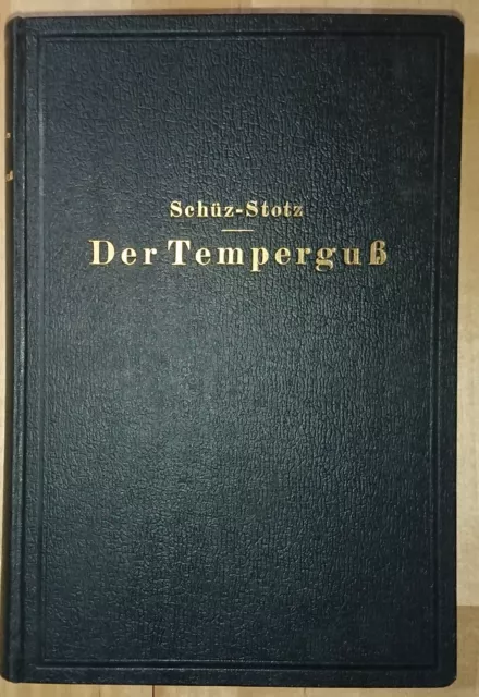 Signiert! Der Temperguß 1930 E. Schütz/R. Stotz Gießerei Formerei etc.