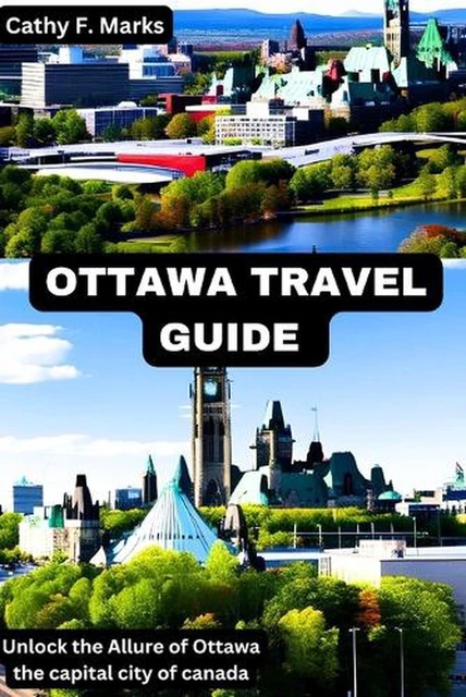 OTTAWA TRAVEL GUIDE: Unlock the Allure of Ottawa the capital city of ...