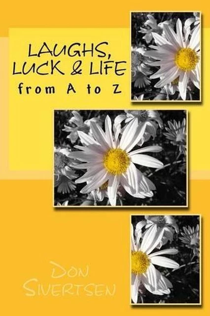 Laughs, Luck & Life from A to Z by Don Sivertsen (English) Paperback Book