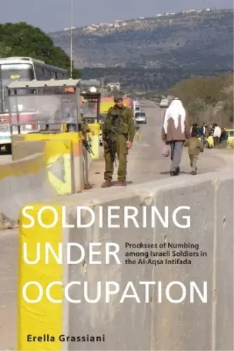 Erella Grassiani Soldiering Under Occupation (Poche)