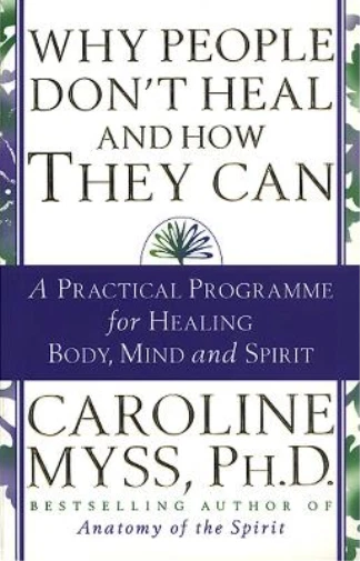 Caroline Myss Why People Don't Heal And How They Can (Poche)