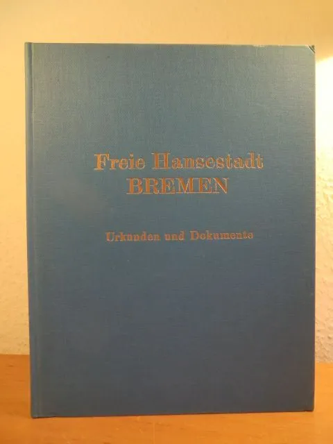 Freie Hansestadt Bremen. Urkunden und Dokumente Kahrs, Hans Jürgen und Hartmut M