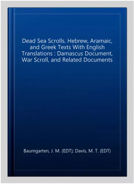 Dead Sea Scrolls. Hebrew, Aramaic, and Greek Texts With English Translations ...