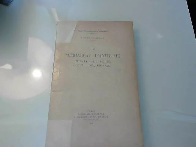 Le Patriarcat d'Antioche : Depuis la paix de l'Eglise jusqu'à ...