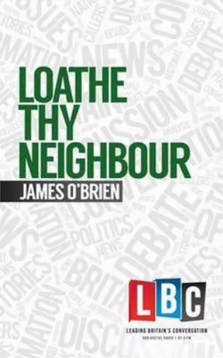 Loathe Thy Neighbour (Leading Britains Conversation) (LBC Leading Britains Conve