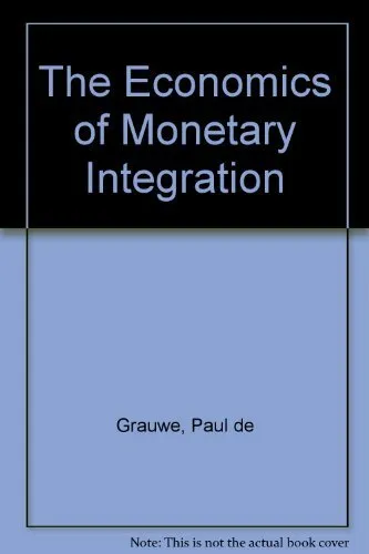 The Economics of Monetary Integration By Paul de Grauwe