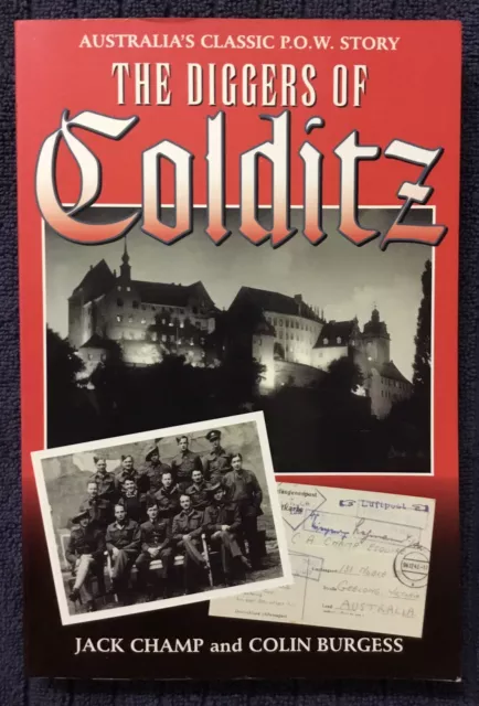 The diggers of Colditz Australian prisoners of War POW WW2 Germany Champ Burgess