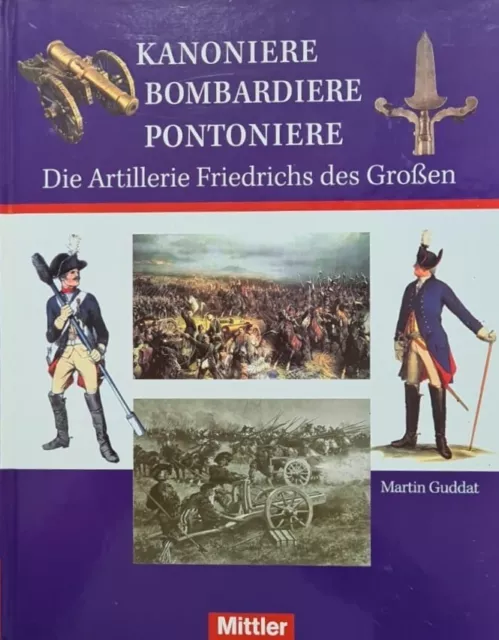 Kanoniere Bombardiere Pontoniere die Artillerie Friedrichs des Großen (geb.2011)