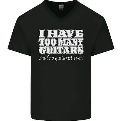 I Have Too Many Guitars Funny Guitarist Mens V-Neck Cotton T-Shirt