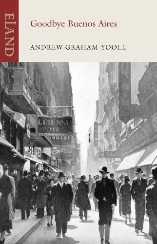 Goodbye Buenos Aires by Andrew Graham-Yooll (Paperback, 2011)