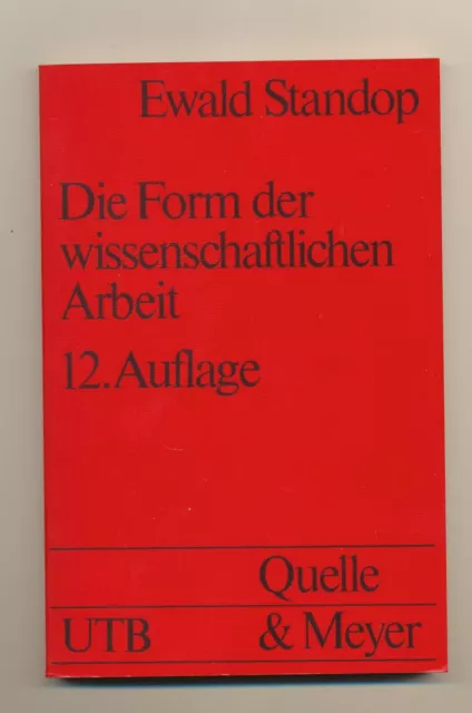 UTB 272 Die Form der wissenschaftlichen Arbeit Standop, Ewald 12 . A