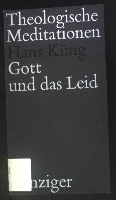 Gott und das Leid. Theologische Meditationen Band 18 Küng, Hans: