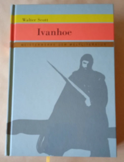 Meisterwerke der Weltliteratur/Ivanhoe von Walter Scott