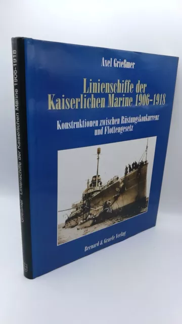 Grießmer Linienschiffe der Kaiserlichen Marine 1906 - 1918 Konstruktionen zwi..