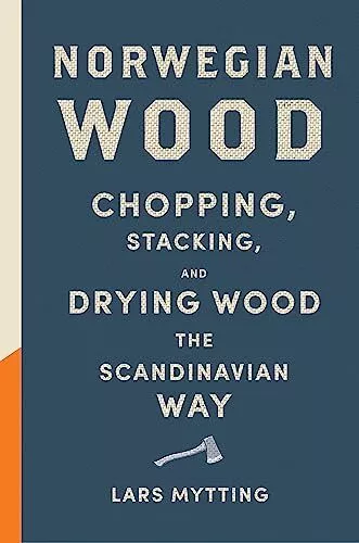 Norwegian Wood: The guide to chopping, stacking and drying w... by Mytting, Lars