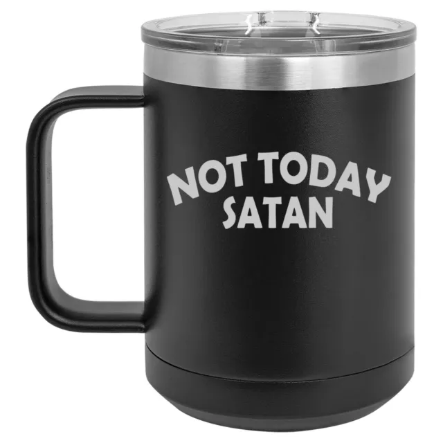 15oz Tumbler Coffee Mug Handle & Lid Travel Cup Vacuum Insulated Not Today Satan